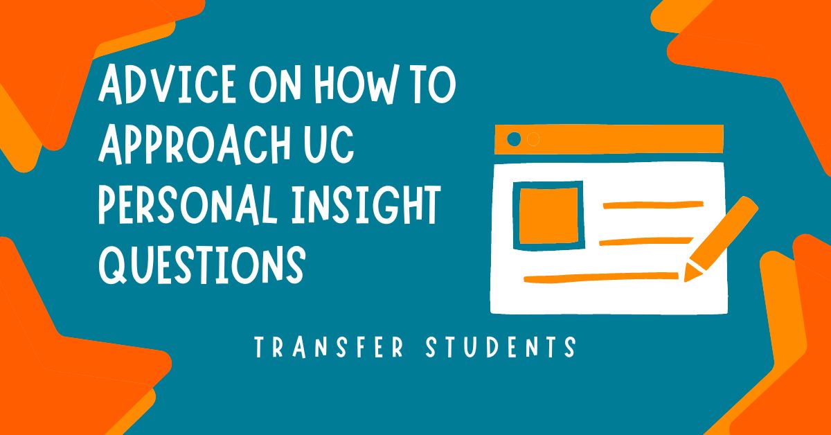 Advice for UC Personal Insight Questions | Transfer Students