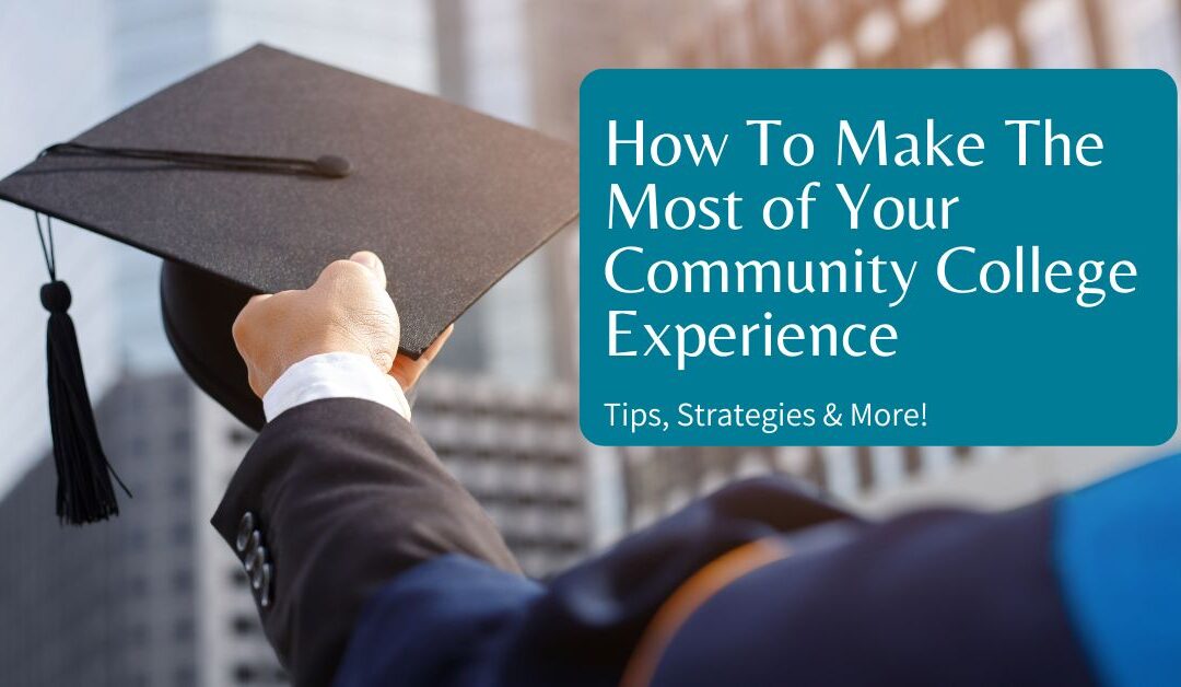 Community College Experience How To Make The Most Of It